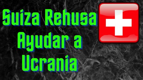 Ucrania, Rusia - Condiciones de Paz - Suiza se Niega a Proporcionar Ayuda Médica