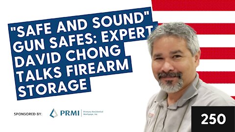 Episode 250: "Safe and Sound" Gun Safes: Expert David Chong talks Firearm Storage