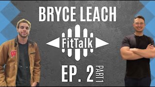 FitTalk ep.2 | Bryce Leach (Part 1)