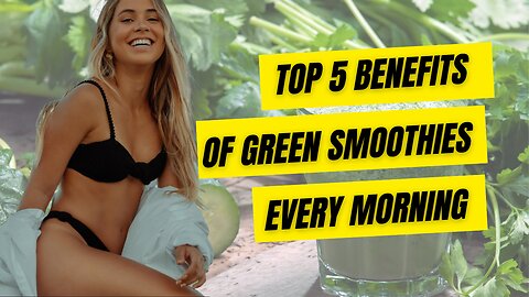 5 Incredible Benefits Of Drinking Green Smoothies Every Morning.