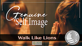 "Genuine Self Image" Walk Like Lions Christian Daily Devotion with Chappy June 10, 2021