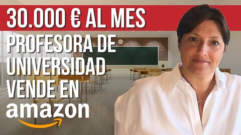 🚀 30.000€/MES - Profesora de Universidad vende en Amazon en sus ratos libres e inspira a sus alumnos