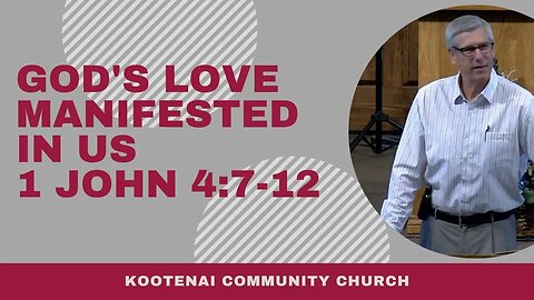 God’s Love Manifested In Us (1 John 4:7-21)