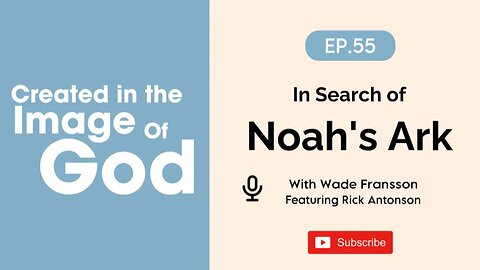 In Search of Noah's Ark with Rick Antonson | Created In The Image of God Episode 55
