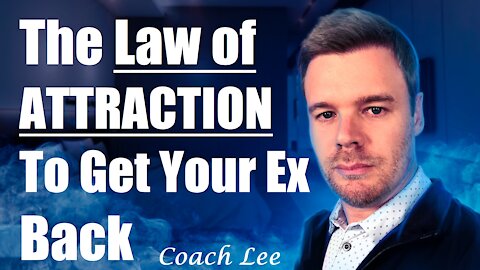 The Law of Attraction To Get Your Ex Back