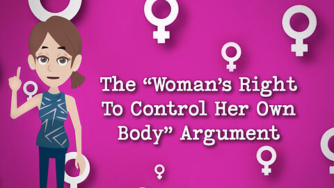 Abortion Distortion #14 - "Women Have A Right To Control Their Own Bodies!"