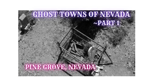 Ghost Towns of Nevada Part 1 - Pine Grove, Nevada