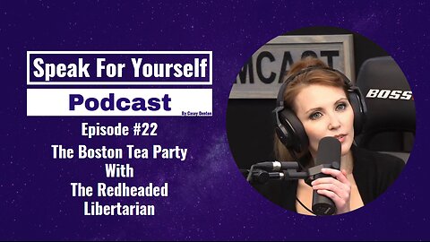 Episode 22 - The Boston Tea Party With The Redheaded Libertarian