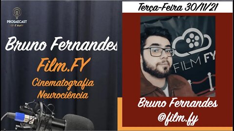 ProsaeCast #129 - Com Bruno Fernandes - Film.FY - Cinematografia + Neurociência