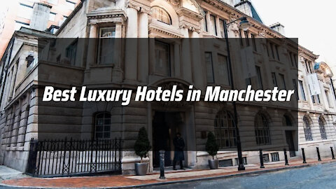 Best Luxury Hotels in Manchester