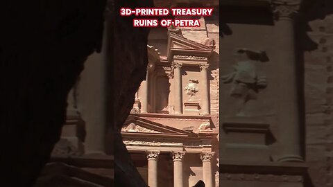 3D Printed iconic Treasury RUINS OF PETRA #shorts #3dprinted #petra #jordan