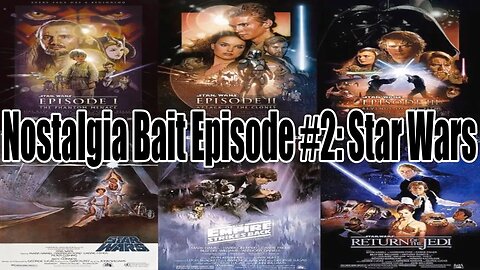 Nostalgia Bait Episode #2: Star Wars