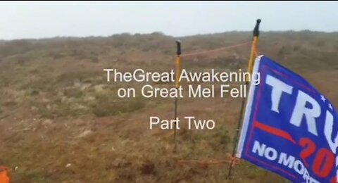 The Great Awakening on Great Mel Fell part two
