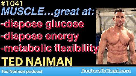 TED NAIMAN a | MUSCLE…great at: -dispose glucose -dispose energy -metabolic flexibility