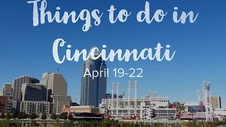 Things to do in Cincinnati: April 19-22