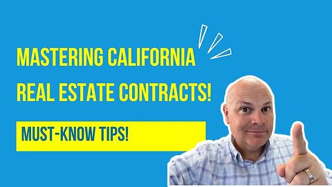 Mastering California Real Estate Contracts- Must-Know Tips!