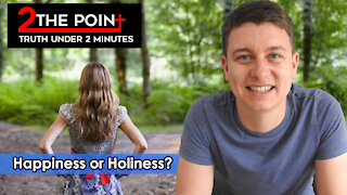 Happiness or Holiness? | Does God Want You To Be Blessed? | Christian Video
