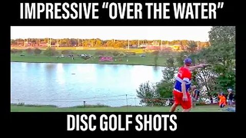IMPRESSIVE "OVER THE WATER" DISC GOLF SHOTS