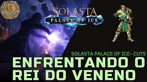 Game Cuts - Solasta Palace Of Ice - Rei Do Veneno