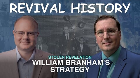 Stolen Revelation: William Branham's Strategy - Episode 54 Branham Historical Research Podcast