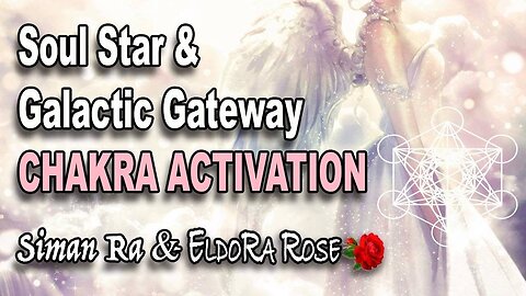 SOUL STAR & GALACTIC GATEWAY CHAKRA ACTIVATION - A POWERFUL GUIDED MEDITATION ❤️
