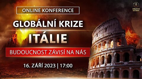 GLOBÁLNÍ KRIZE. ITÁLIE. BUDOUCNOST ZÁVISÍ NA NÁS | Online konference 16. září 2023