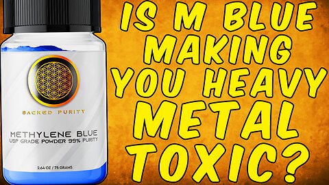 Is Your Methylene Blue Making You Heavy Metal Toxic?