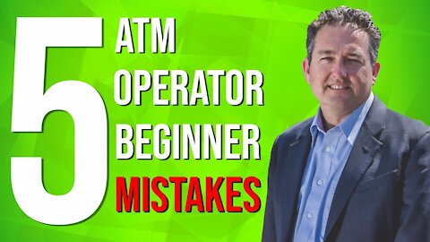 Top 5 Beginner Mistakes When Starting An ATM Business - ATM Business 2021
