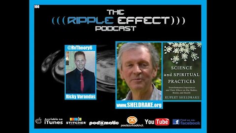 The Ripple Effect Podcast #166 (Rupert Sheldrake | Science and Spiritual Practices)