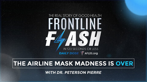 Frontline Flash™ Daily Dose: ‘The Airline Mask Madness Is Over’ with Dr. Peterson Pierre