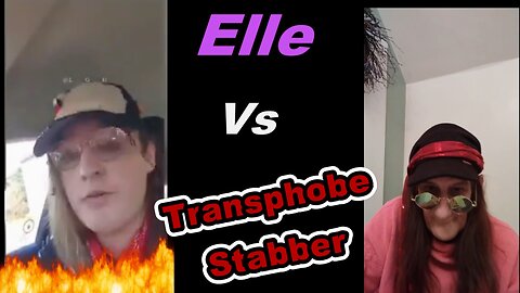 Elle vs The Transphobe Stabber