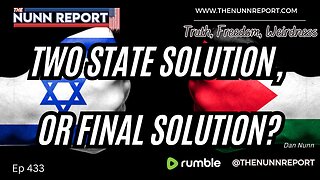 Ep 433 Two State Solution or Final Solution? | The Nunn Report w/ Dan Nunn