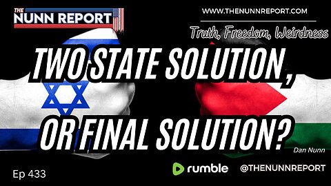 Ep 433 Two State Solution or Final Solution? | The Nunn Report w/ Dan Nunn