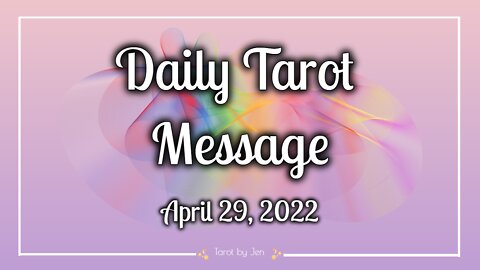 DAILY TAROT / APRIL 29, 2022 - Compassion, love & understanding is needed when dealing with another!