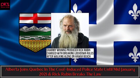 Alberta Joins Quebec In a Coof-Induced Police State Until January 2021 & Rick Rubin Breaks Lockdown