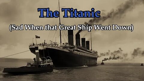The Titanic (When that Great Ship went Down)