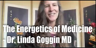 The Energetics of Medicine – Dr Linda Goggin MD
