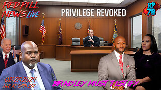 Client Privilege REVOKED! Wade Partner Bradley To Testify Once More on Red Pill News Live