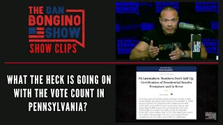 What the heck is going on with the vote count in Pennsylvania? - Dan Bongino Show Clips