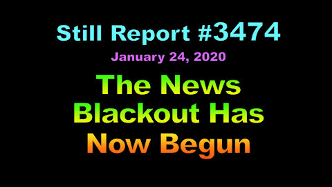 The News Blackout Has Now Begun, 3474