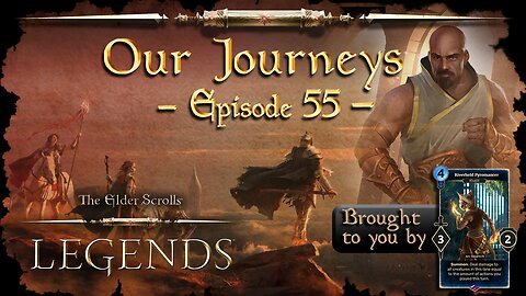 Elder Scrolls Legends: Our Journeys - Ep 55