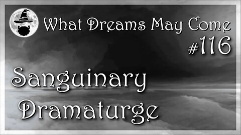 WDMC ~ Ep116: Sanguinary Dramaturge