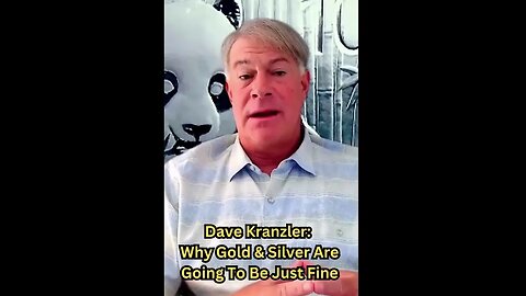 #DaveKranzler Why #Gold & #Silver Are Going To Be Just Fine