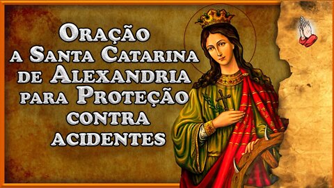 Oração a Santa Catarina de Alexandria para Proteção contra Acidentes