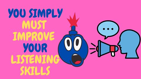 You Simply MUST Improve Your Listening Skills