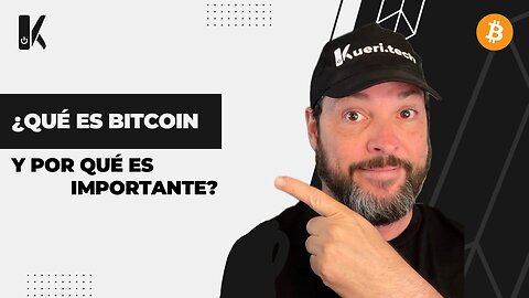 ¿Qué es Bitcoin y por qué es Importante?
