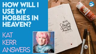 Kat Kerr How Will I Use My Hobbies In Heaven? | Feb 3 2021