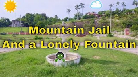 Mountain Jail and a Lonely Fountain in the Cebu hinterland