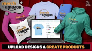 How To Upload Designs & Publish Products | Merch By Amazon 2021
