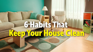 6 Habits That Keep Your House Clean